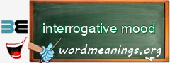 WordMeaning blackboard for interrogative mood